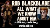Rob Blackblade - All What We Know About - Skills Description, Voicelines, Curiosities