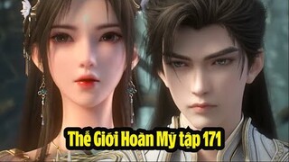 Thế Giới Hoàn Mỹ Tập 171 Thuyết Minh Full HD | 完美世界 第171集