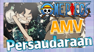 [One Piece] AMV | Persaudaraan