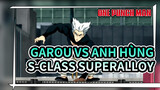 Garou vs anh hùng S-Class Superalloy Darkshine | One-Punch Man