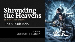 Shrouding The Heavens Eps 80