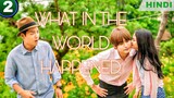 "What In The World Happened" 🇰🇷 | EP 2 | Hindi (2015) Urdu Hindi Dubbed kdrama #comedy#romantic