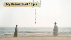 My Dearest Part 1 Ep 2 Eng Sub