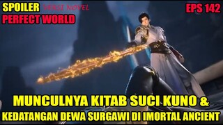 SPOILER PERFECT WORLD EPS 142 | MUNCULNYA KITAB SUCI KUNO & KEDATNGAN DEWA SURGAWI DI IMORTAL ANCIEN