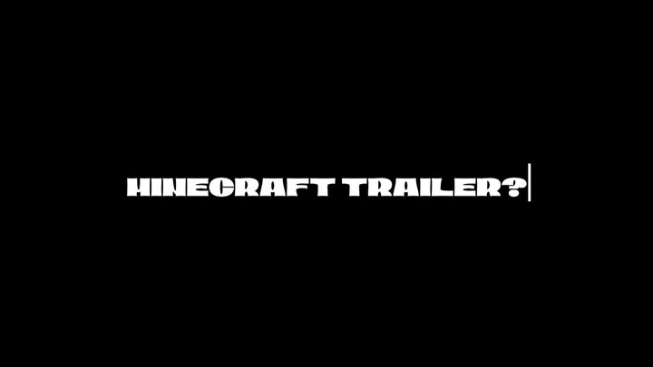 MINECRAFT TRAILER...?