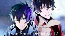 Twin Spirit Detective 「双生灵探」(sub indo) Episode 12