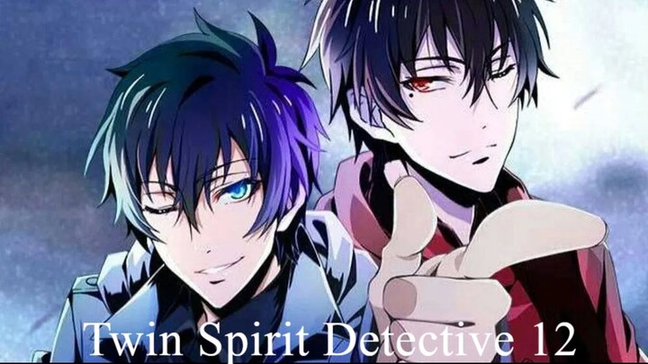 Twin Spirit Detective 「双生灵探」(sub indo) Episode 12