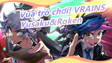 [Vua trò chơi! VRAINS] Yusaku&Roken - Jishou Mushoku