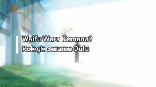 WAIFU WARS KEMANA? KOK GK ADA YANG SERAME DULU?