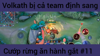 Volkath bị cả team định sang cướp rừng #11