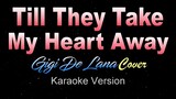 Till They Take My Heart Away - Gigi De Lana | Cover (Karaoke/Instrumental)