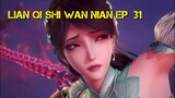 Lian Qi Shi Wan Nian Episode 31 Sub indo| one hundred thousand Years of Refining Qi episode 31