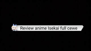 Review anime Isekai full cewe.