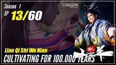 【Lan Qi Shi Wa Nian】 S1 EP 13 - Cultivating For 100K Year | Multisub 1080P