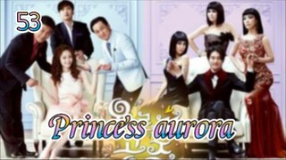 Princess aurora | episode 53 | English subtitle