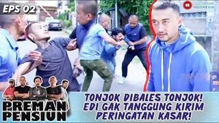 TONJOK DIBALES TONJOK! EDI GAK TANGGUNG KIRIM PERINGATAN KASAR! - PREMAN PENSIUN