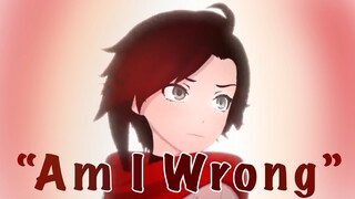 (Rwby Amv) - "Am I Wrong”