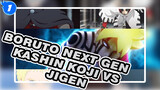 Boruto Next Gen_1
Kashin Koji VS Jigen