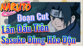 [Naruto] Đoạn Cut | Lần Đầu Tiên Sasuke Dùng Hỏa Độn