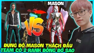 (FREE FIRE) BẤT NGỜ ĐỤNG ĐỘ MASON PRO PC THÁCH ĐẤU TỬ CHIẾN, TEAM TOÀN RANK ĐỒNG HÙNG AKIRA LẬT KÈO