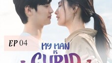 My Man is Cupid__EP04. ENG SUB(2023)