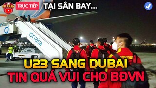 🔴U23 Việt Nam Lên Đường Đi Dubai, HLV Park Chốt Đội Hình Cực Mạnh....Điều Kỳ Diệu Đã Đến