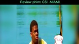 Rv phim: CSI-MIAMI#reviewphim#tt#phumhaynhat