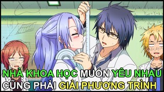 Khi 2 Nhà Khoa Học Yêu Nhau | Tóm Tắt Anime