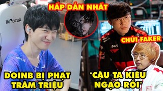 Update LMHT: DoinB ăn phạt vì làm "nhà báo", Imp chỉ trích Faker, 4 tướng nam hấp dẫn nhất phái nữ