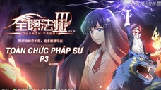 [Tập 12] (Hết Phần 3) | Toàn Chức Pháp Sư Mùa 3 (Quanzhi Fashi 3th Season) | [VIETSUB]