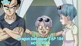 Dragon ball super TẬP 184-MỘT VỊ THẦN