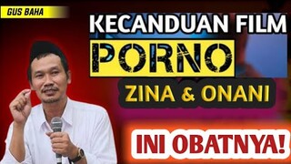 Nasehat Untuk Berhenti Zina Nonton Vidio Porno dan Onani | Gus baha |  Bahasa Indonesia