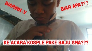 Ke Acara Kosple Pake Baju SMA???