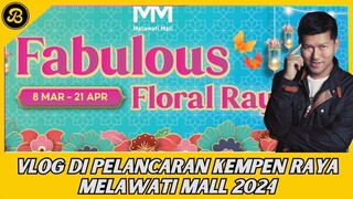 VLOG DI PELANCARAN KEMPEN RAYA MELAWATI MALL 2024