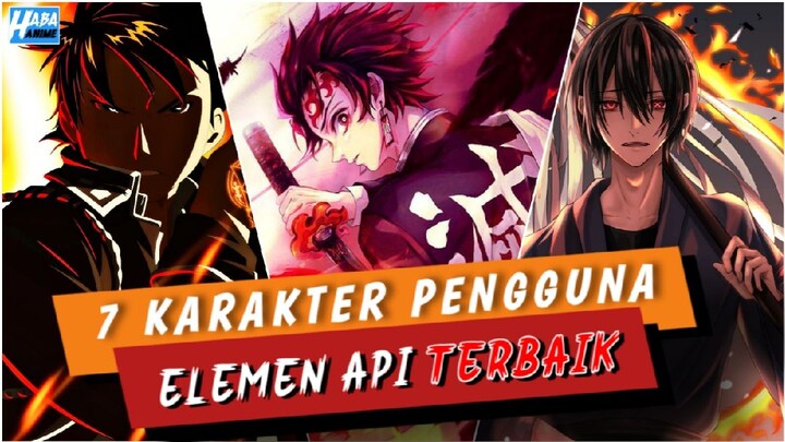 MEMBARA !! 7 KARAKTER ANIME PENGGUNA ELEMEN API TERBAIK