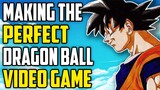 How To Make The PERFECT Dragon Ball Video Game