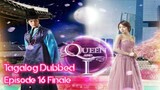 Queen & I ✿ Ep 16 ✿ Finale Tagalog Dubbed