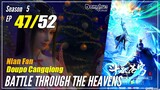 【Doupo Cangqiong】 S5 EP 46 - Battle Through The Heavens BTTH | MultiSub -1080P