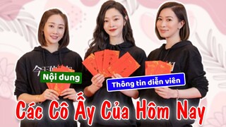 Bộ 3 cô gái tài giỏi xinh đẹp Tống Dật, Xa Thi Mạn, Lý Thuần trong CÁC CÔ ẤY CỦA HÔM NAY 今天的她们