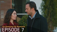 Ek Haseena Ek Deewana Episode 7 #Urdu Dubbed #Turkish Drama