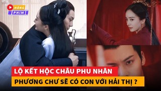 Lộ kết phim Hộc Châu Phu Nhân - Phương Chư không bị thiến sẽ có con với Hải Thị?|Hóng Phim