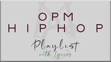 OPM HIPHOP Playlist with Lyrics (Gloc-9, Abra, Andrew E, Francis Magalona)