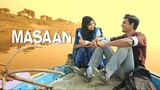 Masaan ▪︎ 2015 ▪︎ Hindi ▪︎ Vicky Kaushal ▪︎ Richa Chaddha ▪︎ Shweta Tripathi ▪︎