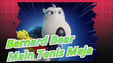 Bernard Bear -Main Tenis Meja dan Banyak Lagi