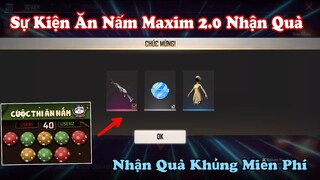 [Garena Free Fire] Review Sự Kiện Ăn Nấm Maxim 2.0 Dùng Huy Hiệu Kẹo B Tham Gia Nhận Quà Miễn Phí.