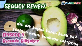 〔SEBUAH REVIEW #9〕Dek dek sini sama Avocado Buaya dek! 【NIJISANJI ID | NAGISA ARCINIA】