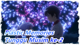 [Plastic Memories] Menunggu Musim ke-2
