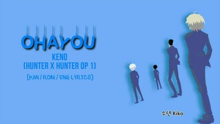 KENO - Ohayou (Hunter X Hunter Op 1) [KAN/ROM/ENG Lyrics]