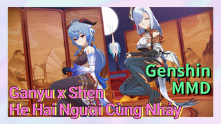 [Genshin, MMD] Ganyu x Shen He Hai Người Cùng Nhảy