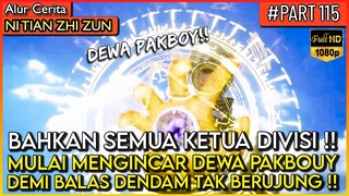 SEKARANG SEMUA KETUA DIVISI MENGINCAR DEWA PAKBOUY !? - Alur Cerita Donghua #NTZZ (PART 115)